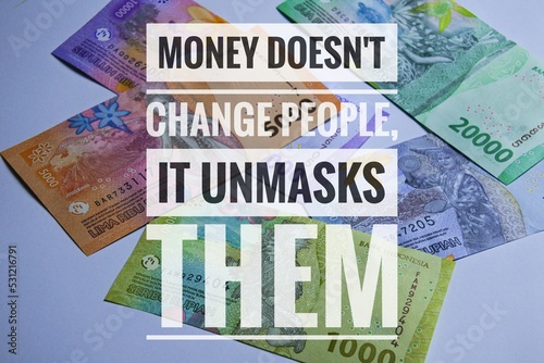inspirational motivational quotes. money doesn't change people, they unmasks them