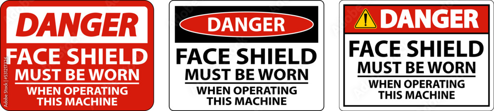 Danger Face Shield Must Be Worn Sign On White Background Danger Face Shield Must Be Worn Sign On White Background