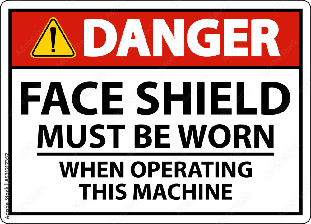 Danger Face Shield Must Be Worn Sign On White Background