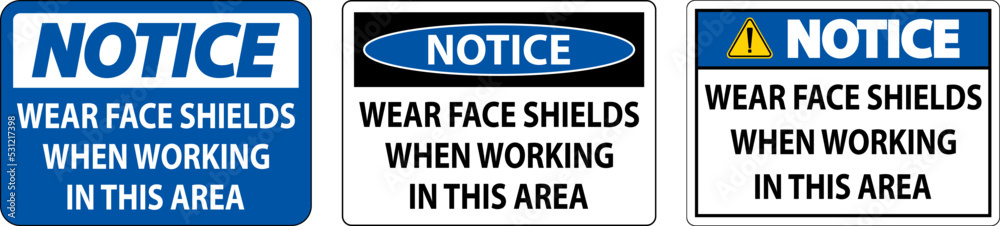 Notice Wear Face Shields In This Area Sign On White Background Notice Wear Face Shields In This Area Sign On White Background