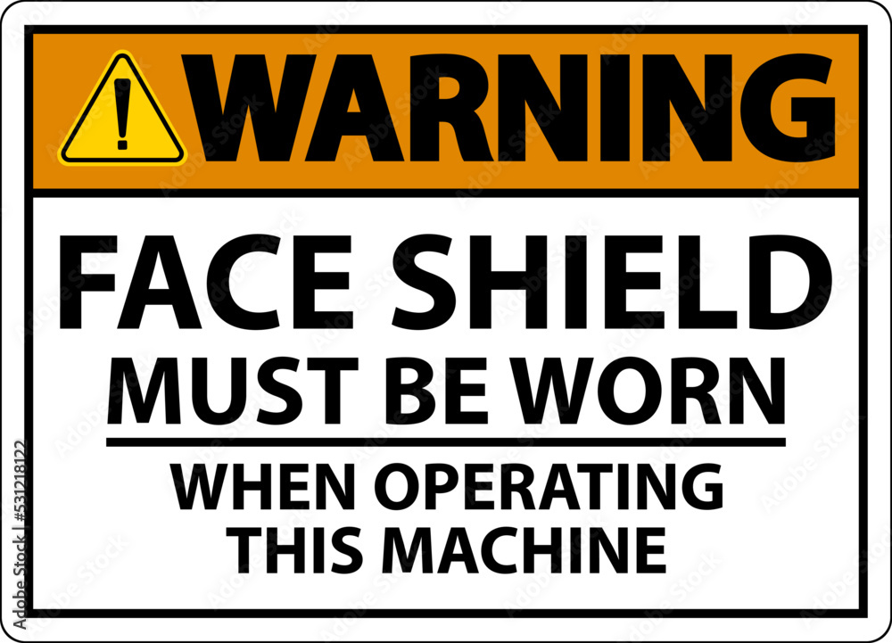 Warning Face Shield Must Be Worn Sign On White Background