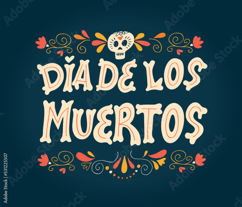Day of the dead vector illustration set. Hand sketched lettering 'Dia de los Muertos' for postcard or celebration design. Flowers and herbs with hand drawn typography poster.
