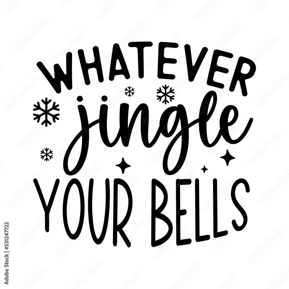 Whatever jingle your bells svg