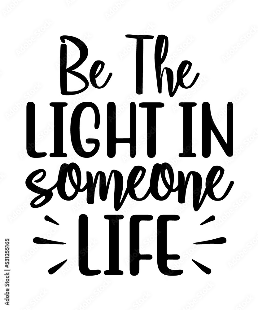 be light in someone life quotes design commercial use digital download png file on white background