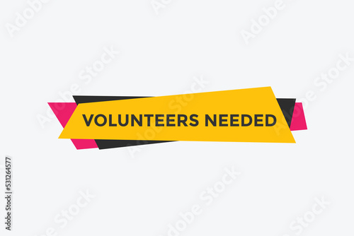 Volunteers needed Colorful label sign template. Volunteer needed symbol web banner.
