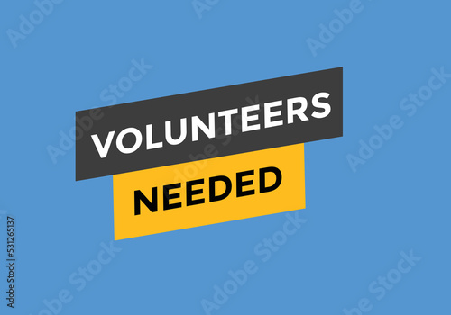 Volunteers needed button. speech bubble. Volunteer needed web banner template. Vector Illustration. 
