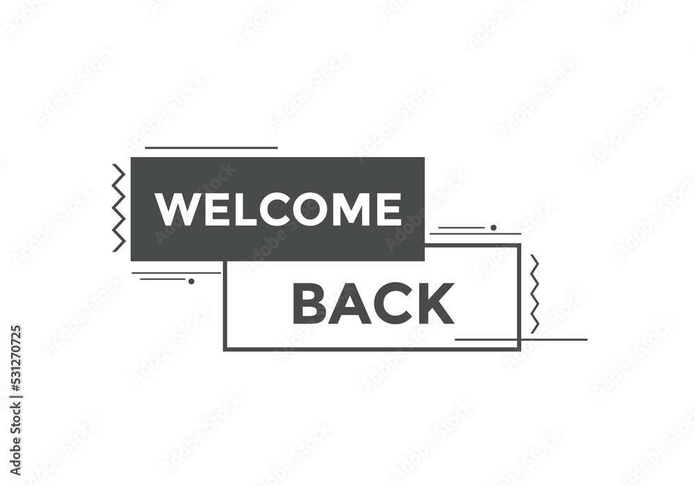 Welcome back button. speech bubble. Welcome web banner template. Vector Illustration.
Welcome back button. speech bubble. Welcome web banner template. Vector Illustration.