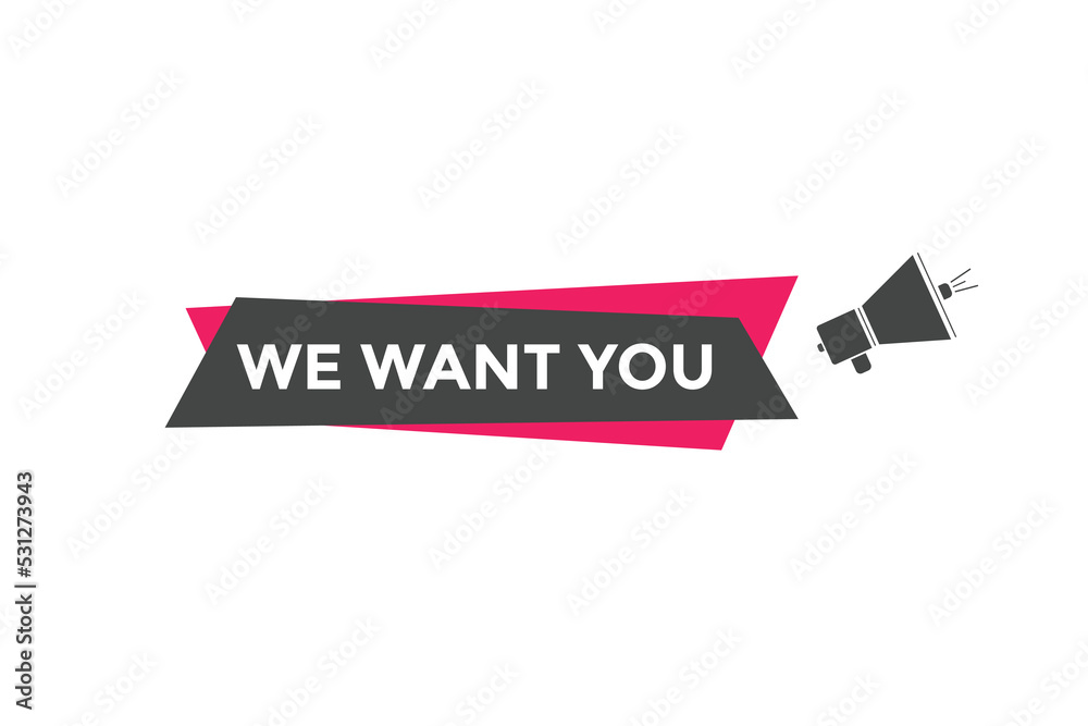 We want you button. speech bubble. We want you web banner template. Vector Illustration
