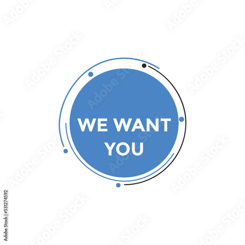 We want you button. speech bubble. We want you web banner template. Vector Illustration

