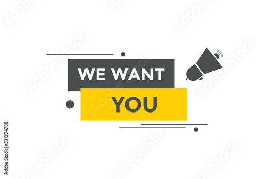 We want you button. speech bubble. We want you web banner template. Vector Illustration

