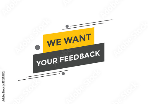 We want your feedback button. speech bubble. We want your feedback web banner template. Vector Illustration. 
