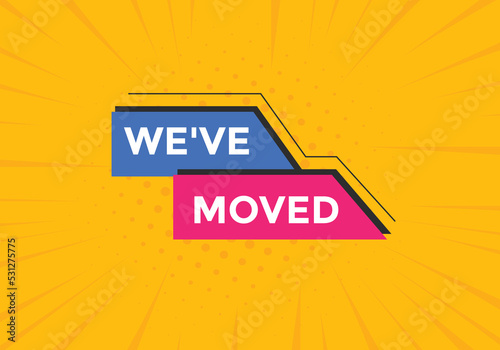 We’ve moved button. speech bubble. We have moved web banner template. Vector Illustration. 
