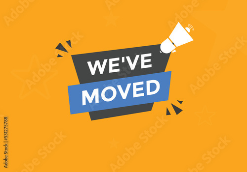 We’ve moved button. speech bubble. We have moved web banner template. Vector Illustration. 
