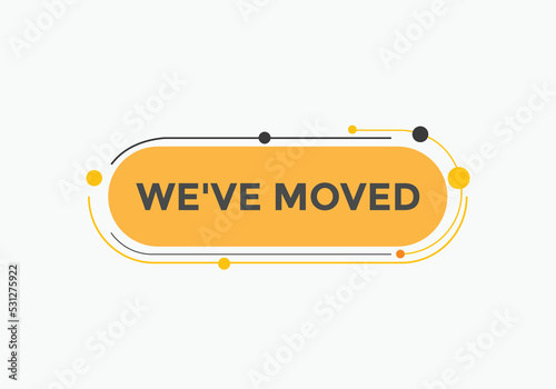 We’ve moved button. speech bubble. We have moved web banner template. Vector Illustration. 
