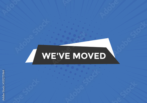 We’ve moved button. speech bubble. We have moved web banner template. Vector Illustration. 
