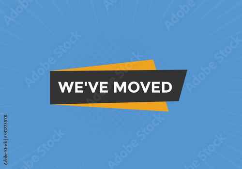 We’ve moved button. speech bubble. We have moved web banner template. Vector Illustration. 
