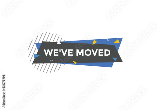 We’ve moved button. speech bubble. We have moved web banner template. Vector Illustration. 

