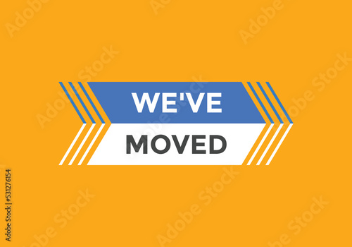 We’ve moved button. speech bubble. We have moved web banner template. Vector Illustration. 
