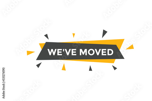 We’ve moved button. speech bubble. We have moved web banner template. Vector Illustration. 

