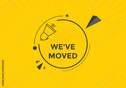 We’ve moved button. speech bubble. We have moved web banner template. Vector Illustration. 
