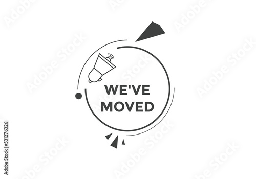 We’ve moved button. speech bubble. We have moved web banner template. Vector Illustration. 
