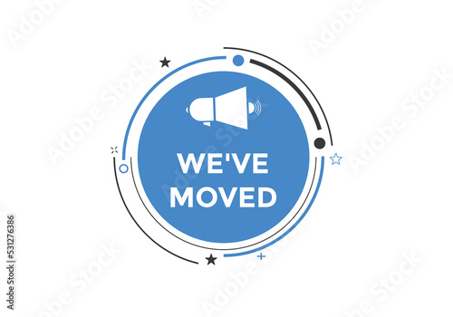 We’ve moved button. speech bubble. We have moved web banner template. Vector Illustration. 
