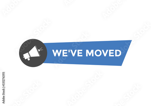 We’ve moved button. speech bubble. We have moved web banner template. Vector Illustration. 
