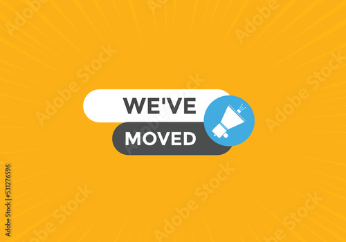We’ve moved button. speech bubble. We have moved web banner template. Vector Illustration. 
