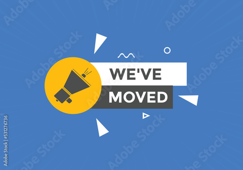 We’ve moved button. speech bubble. We have moved web banner template. Vector Illustration. 
