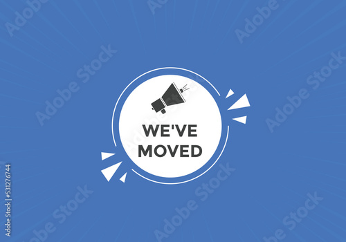 We’ve moved button. speech bubble. We have moved web banner template. Vector Illustration. 
