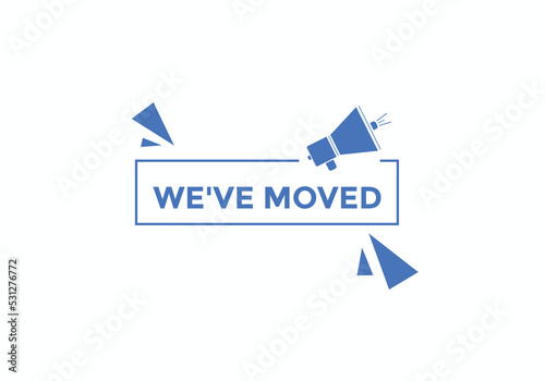 We’ve moved button. speech bubble. We have moved web banner template. Vector Illustration. 
