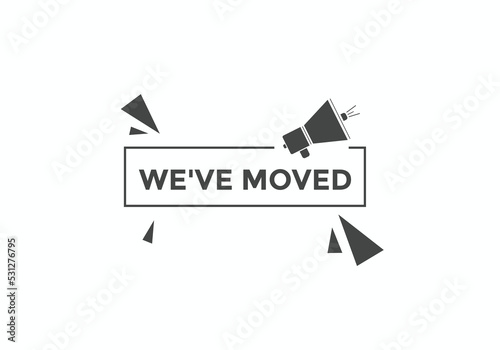 We’ve moved button. speech bubble. We have moved web banner template. Vector Illustration. 
