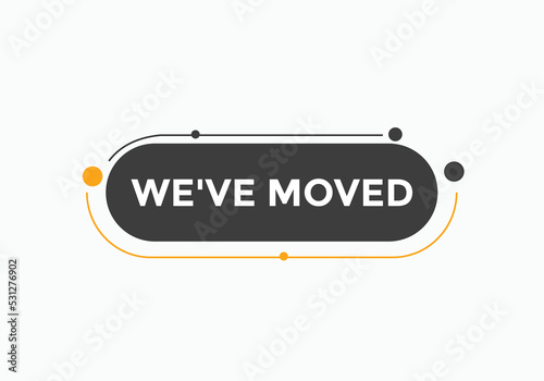 We’ve moved button. speech bubble. We have moved web banner template. Vector Illustration. 
