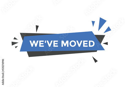 We’ve moved button. speech bubble. We have moved web banner template. Vector Illustration. 
