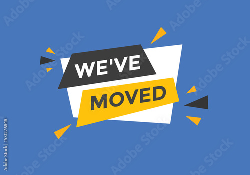 We’ve moved button. speech bubble. We have moved web banner template. Vector Illustration. 
