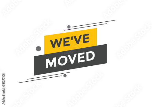 We’ve moved button. speech bubble. We have moved web banner template. Vector Illustration. 
