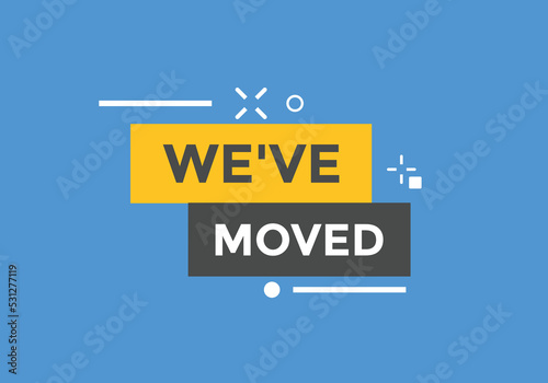 We’ve moved button. speech bubble. We have moved web banner template. Vector Illustration. 

