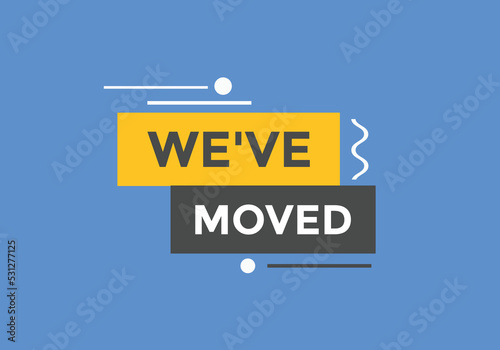 We’ve moved button. speech bubble. We have moved web banner template. Vector Illustration. 
