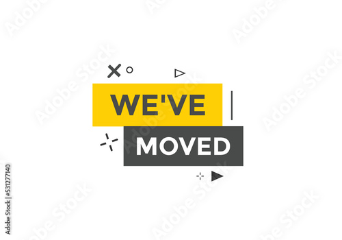 We’ve moved button. speech bubble. We have moved web banner template. Vector Illustration. 
