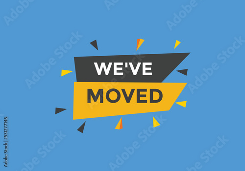 We’ve moved button. speech bubble. We have moved web banner template. Vector Illustration. 
