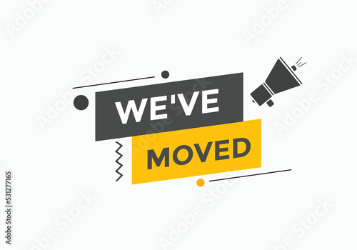 We’ve moved button. speech bubble. We have moved web banner template. Vector Illustration. 
