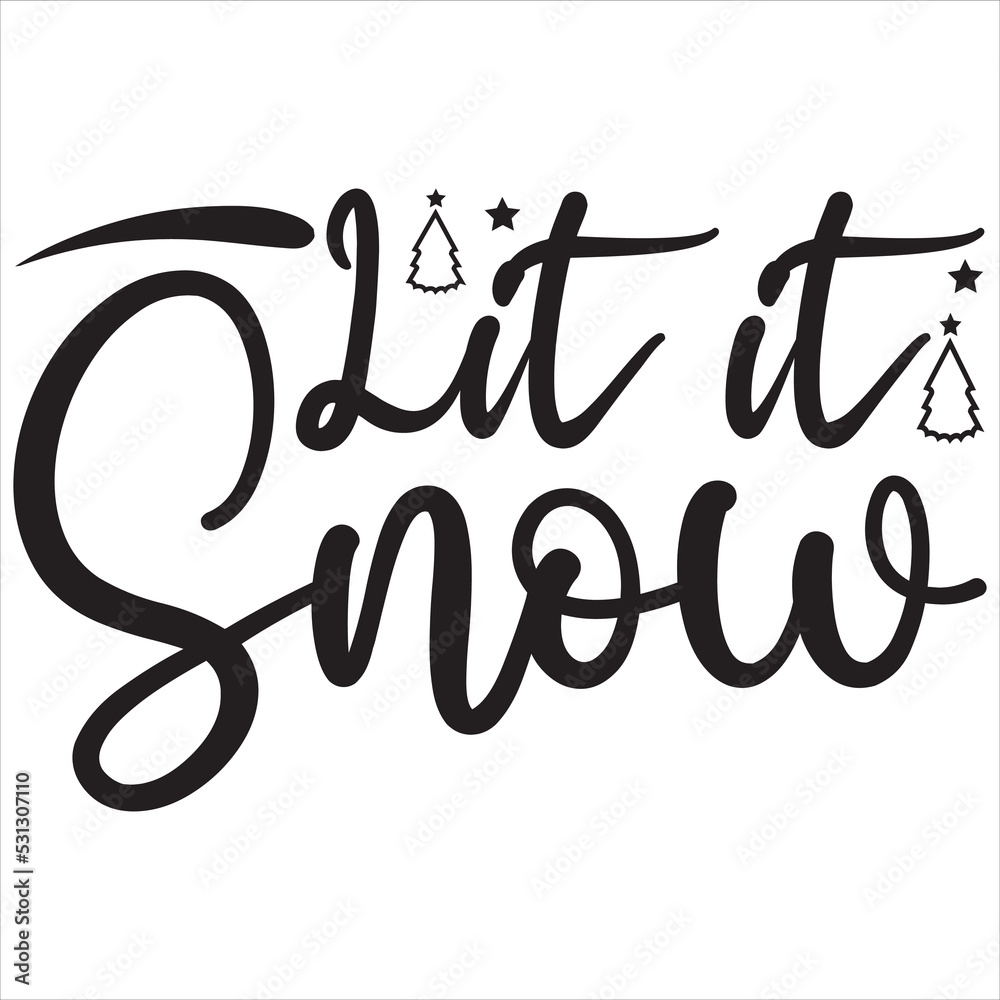 Lit it snow Lit it snow