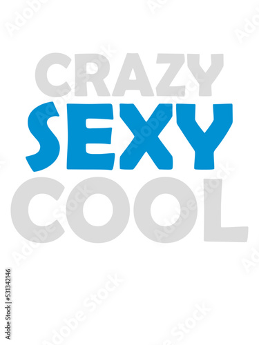 crazy sexy cool Design 