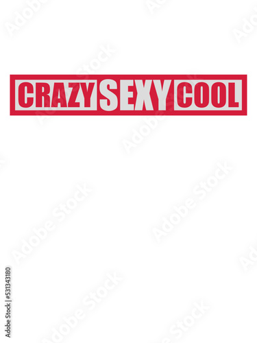 crazy sexy cool Design 