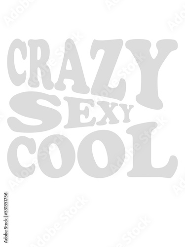 crazy sexy cool Design 