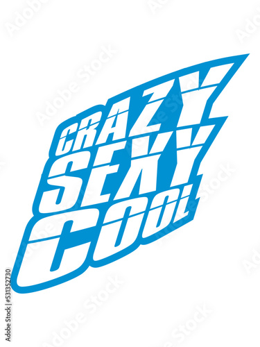 crazy sexy cool Design 