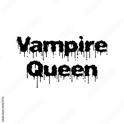 Vampire Queen Halloween black bloody text design