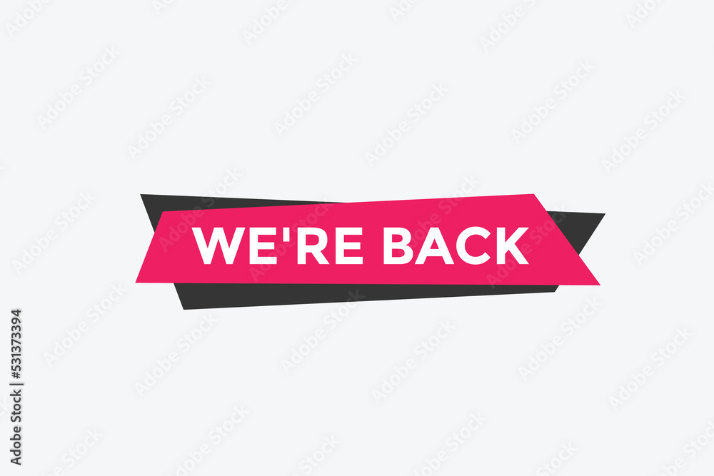 We’re back button. speech bubble. We are back today web banner template. Vector Illustration.
We’re back button. speech bubble. We are back today web banner template. Vector Illustration.