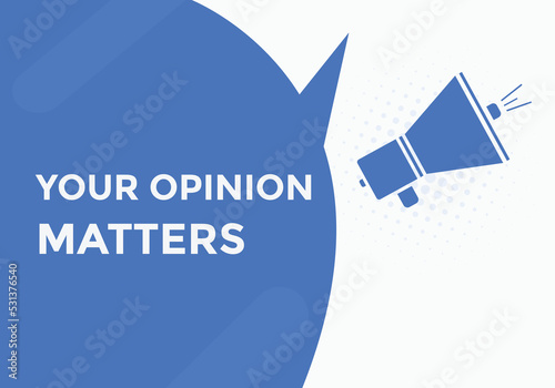 Your opinion matters button. speech bubble. Your opinion matter web banner template. Vector Illustration. 