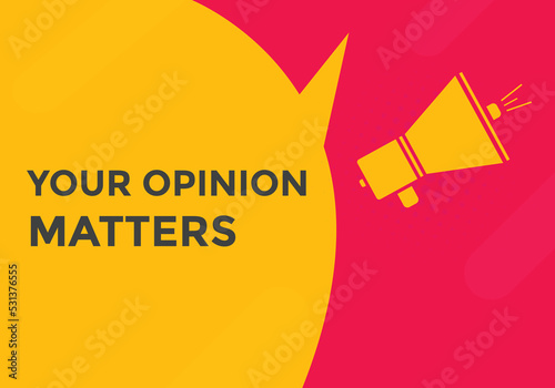 Your opinion matters button. speech bubble. Your opinion matter web banner template. Vector Illustration. 
